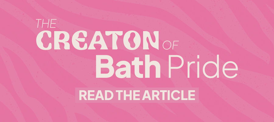 Graphic saying 'The creation of Bath Pride' and 'read the article'