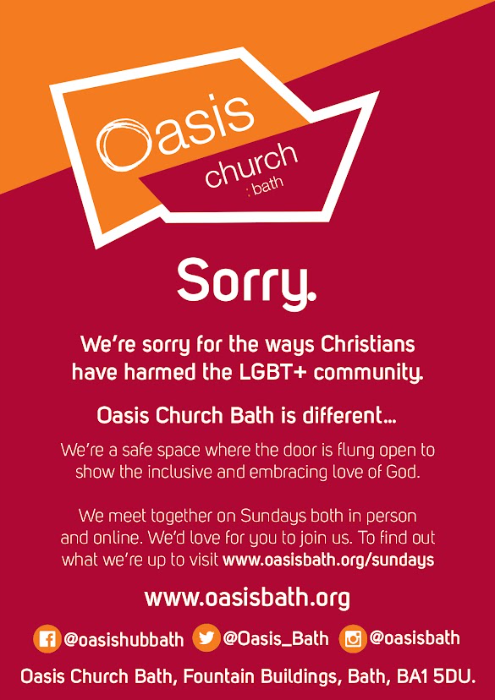 a flyer from Oasis Church Bath reading: Sorry. We're sorry for the ways Christians have harmed the LGBT+ community. Oasis Church Bath is different... We're a safe space where the door is flung open to show the inclusive and embracing love of God. We meet together on Sundays both in person and online. We'd love for you to join us. To find out what we're up to visit www.oasisbath.org/sundays